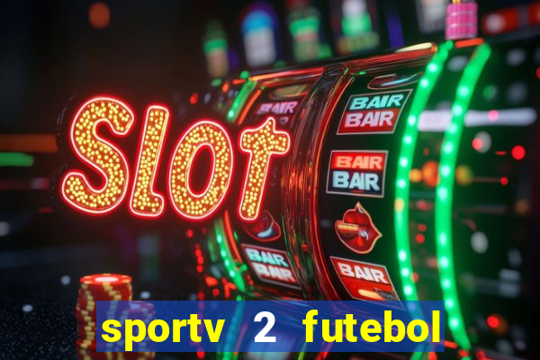 sportv 2 futebol play hd